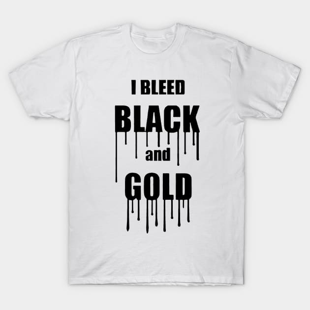 I Bleed Black and Gold T-Shirt by boltongayratbek